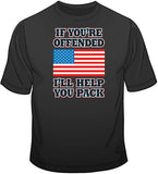 If You're offended I'll Help You Pack T Shirt